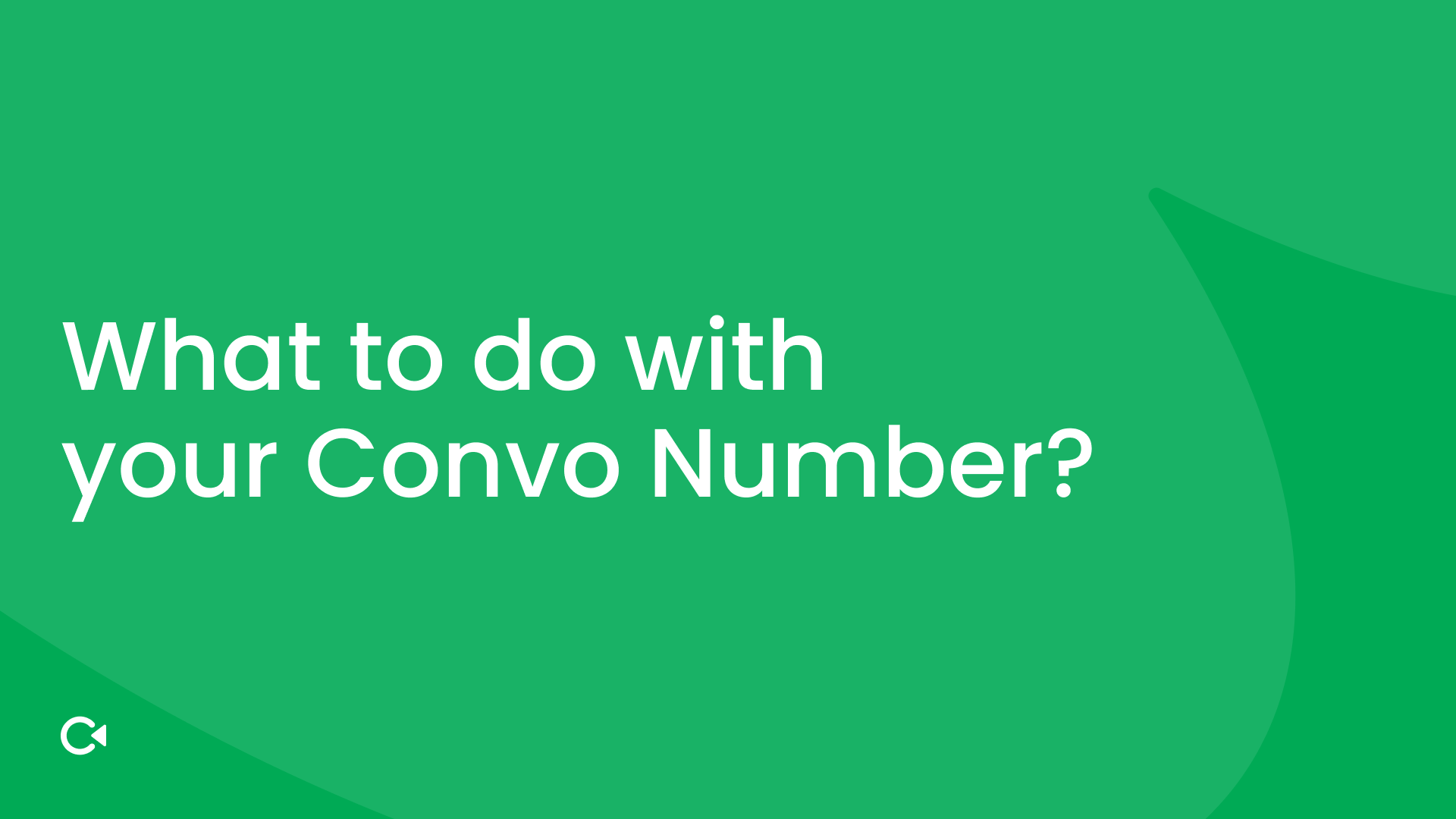 Green background with white text: "What to do with your Convo Number?"