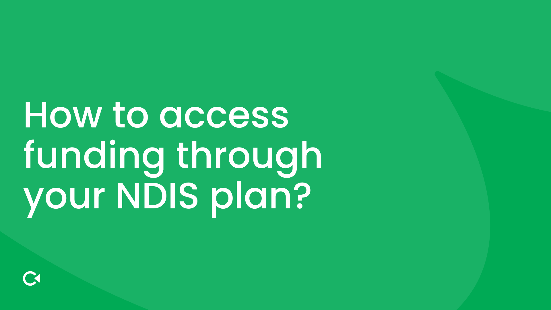 Green background with white text: "How to access funding through your NDIS plan?"